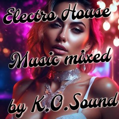 Electro House Music mixed by K.O.Sound