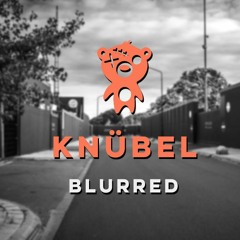Knübel - Blurred (original mix)
