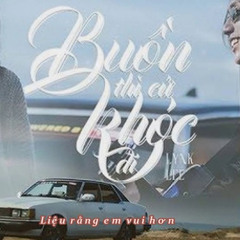 Buon Thi Hay Khoc Di Full - Thien Matthew x Xuan Duc Remix