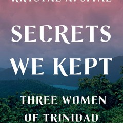 PDF/Ebook Secrets We Kept: Three Women of Trinidad BY : Krystal A. Sital