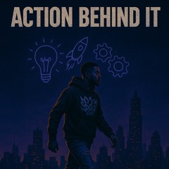 Action Behind it (Feat. Dyano Te’)