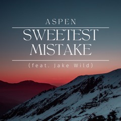 Sweetest Mistake (feat. Jake Wild)