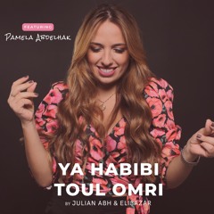 Ya Habibi & Toul Omri - Julian Abh & Eli3azar Ft. Pamela Abdelhak