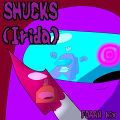 Shucks Irida FOAAN mix