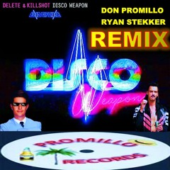Delete & Killshot - Disco Weapon (DON PROMILLO & Ryan Stekker Remix)