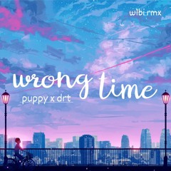 wrong time | puppy x drt | w1bi rmx