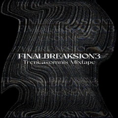 Finalbreaksion3 "Trencasomnis" Mixtape