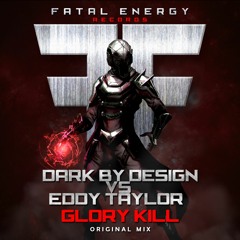 Dark By Design Vs. Eddy Taylor - Glory Kill (Original Mix)