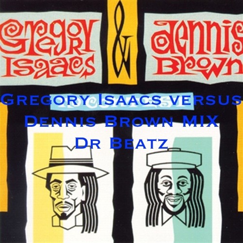 Gregory Isaacs versus Dennis Brown Mix 2023