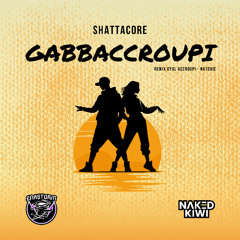 Enastorm - Gabbaccroupi (ShattaCore) Ft. Naked Kiwi