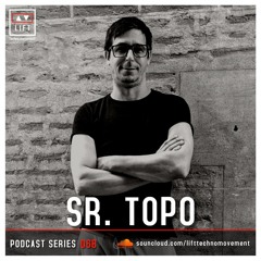Sr. TOPO | LIFT | Podcast Series 068