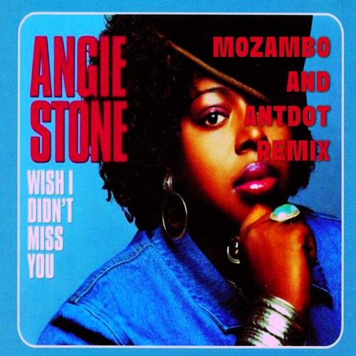 Stream Angie Stone - Wish I Didn't Miss You (Mozambo and Antdot