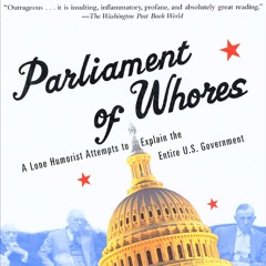 Epub✔ Parliament of Whores: A Lone Humorist Attempts to Explain the Entire