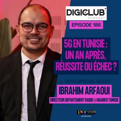 DigiClub Ep186 - 5G en Tunisie : un an après, réussite ou échec ?