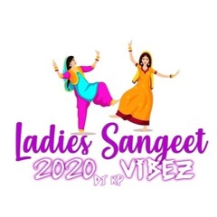 2020 LADIES SANGEET VIBEZ (DJ KP)