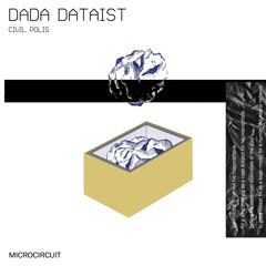 Civil Polis - Dada Dataist (Cuts)