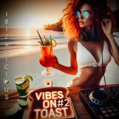 VIBES ON TOAST 2_IBIZALICIOUS_IBIZA2025