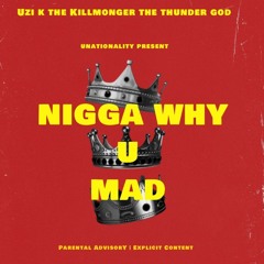 Nigga Why U Mad