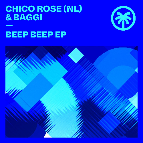 Chico Rose (NL) & BAGGI - Beep Beep EP