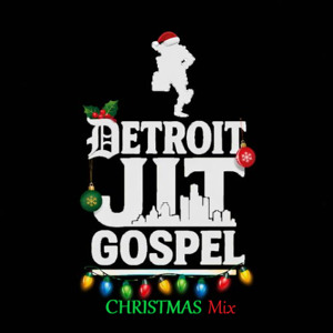 Detroit Jit Gospel (Christmas Mix)