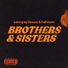 Uhmeer x Full Crate x Susan Carol - Brothers & Sisters