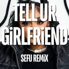 Lay Bankz X NSYNC - Tell Ur Girlfriend (Sefu Remix) {FREE DOWNLOAD}