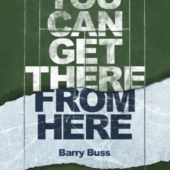 [GET] EPUB 📩 You Can Get There From Here by  Barry Buss &  Patrick McEnroe KINDLE PD