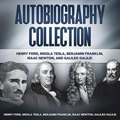[Access] PDF 🖍️ Autobiography Collection: Henry Ford, Nikola Tesla, Benjamin Frankli