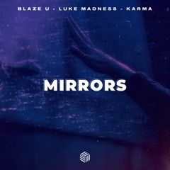 Blaze U, Luke Madness & KARMA - Mirrors