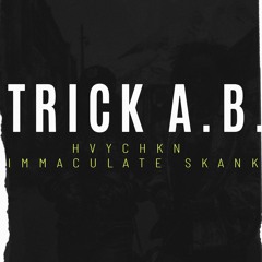 TRICK A.B. - HVYCHKN