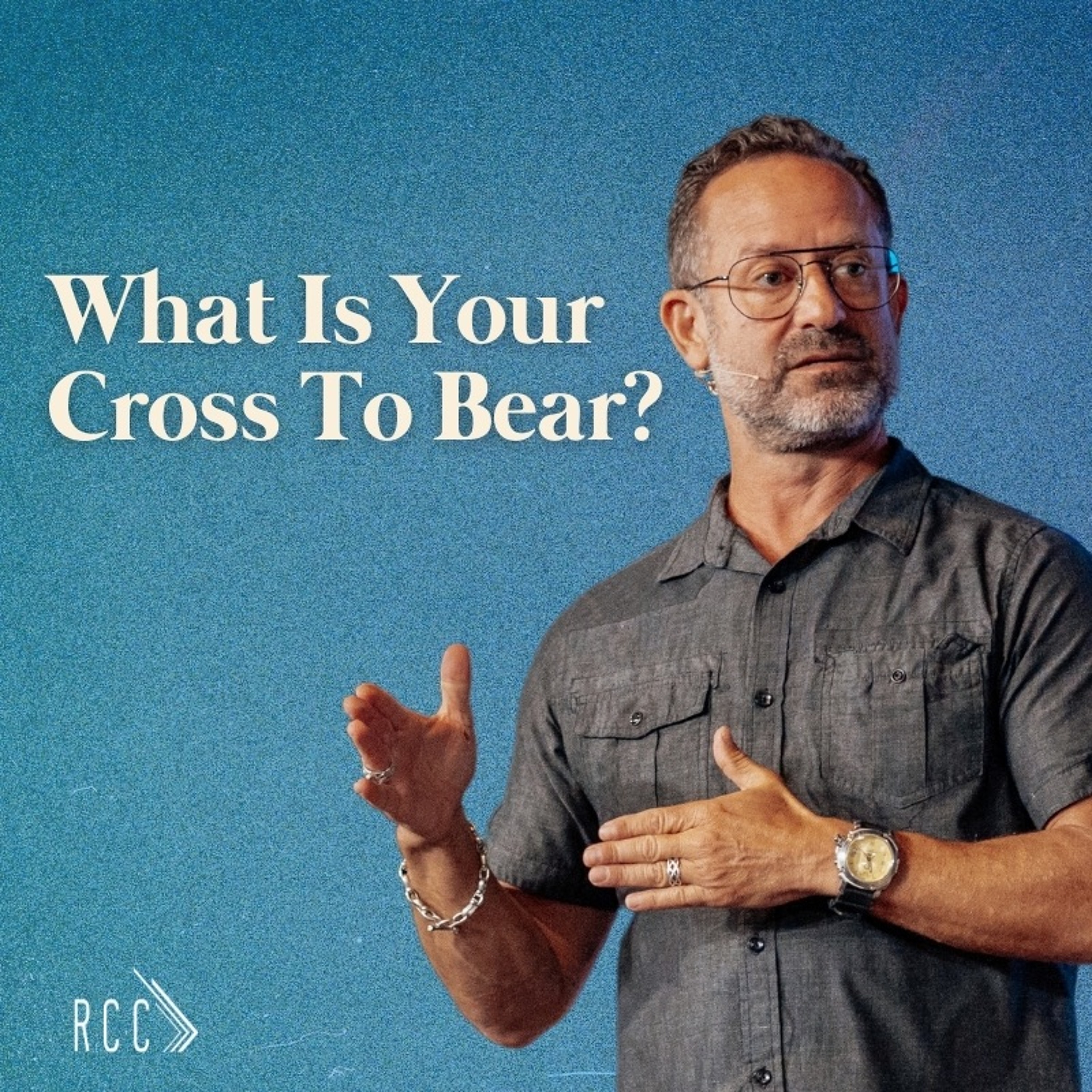 What Is Your Cross To Bear | Pastor David Bendett episode artwork