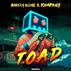 Barely Alive & Kompany - T.O.A.D. (Ultimate Version)