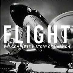 Stream⚡️DOWNLOAD❤️ Flight: The Complete History of Aviation Full Ebook