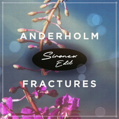 Anderholm - Fractures (Sironex Edit)