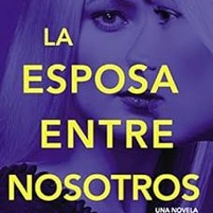 [GET] [EPUB KINDLE PDF EBOOK] esposa entre nosotros (Spanish Edition) by Greer HendricksSarah Pekkan