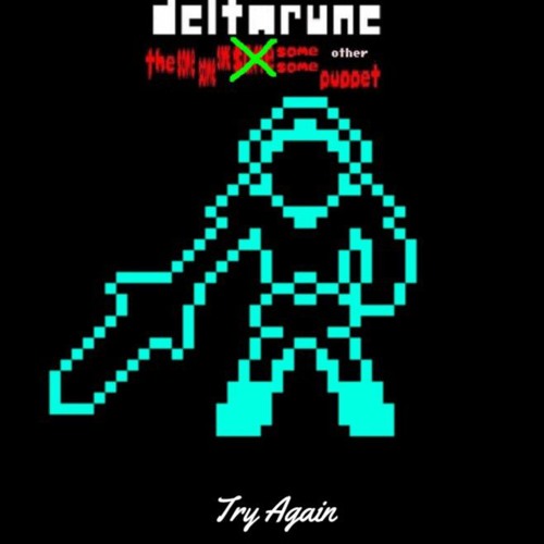 Try Again [Deltarune: The Same Same Same Same Same Other Puppet]