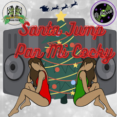 Santa Claus Jump Pan Mi Cocky (Here Comes Santa Claus x Jump Pan Mi Cocky Riddim)