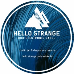 martin jarl & deep space dreams - hello strange podcast #494