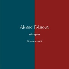 Ahmed Fakroun - Nisyan (Chimpanzeedit)