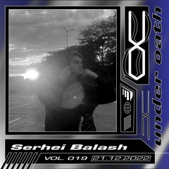 Under Oath Vol. 019 // Serhei Balash