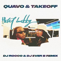 Quavo & Takeoff - HOTEL LOBBY (DJ ROCCO & DJ EVER B Remix)
