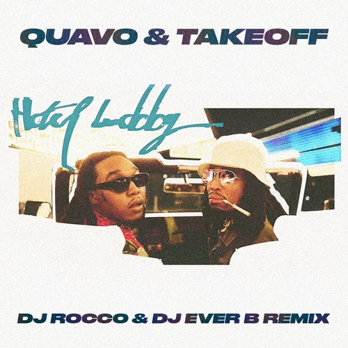 Quavo & Takeoff - HOTEL LOBBY (DJ ROCCO & DJ EVER B Remix)
