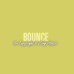 Bounce (Hip Hop) | No Copyright x Vlog Music | Beats Free For Profit