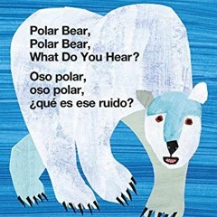 [ACCESS] EPUB KINDLE PDF EBOOK Polar Bear, Polar Bear, What Do You Hear? / Oso polar,