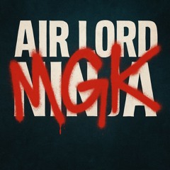 Air Lord Ninja - MGK (Anarchy Mix)