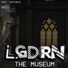 LGDRN - THE MUSEUM EP (ft. portals!)