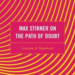 ✔read❤ Max Stirner on the Path of Doubt (Continental Philosophy and the