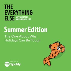Summer Edition: The one about why holidays can be tough