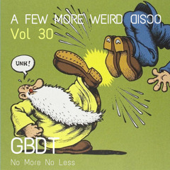 GBDT - A Few More Weird Disco #30