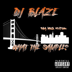 DJ Blaze What The Sample? (Bay Area Edition) Mix